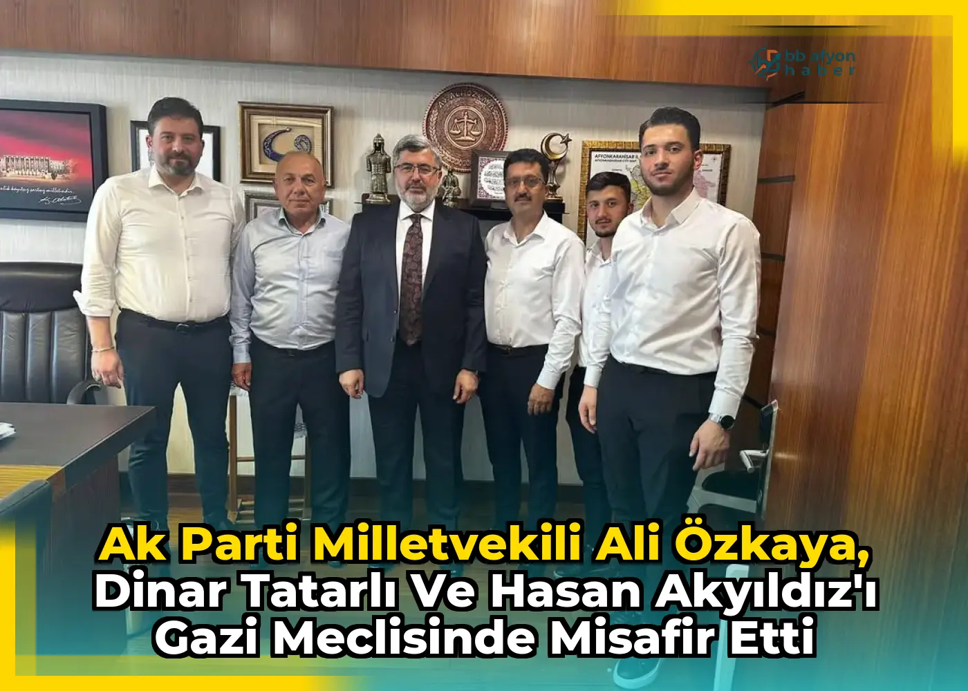Ak Parti Milletvekili Ali Özkaya, Dinar Tatarlı ve Hasan Akyıldız'ı Gazi Meclisinde Misafir Etti