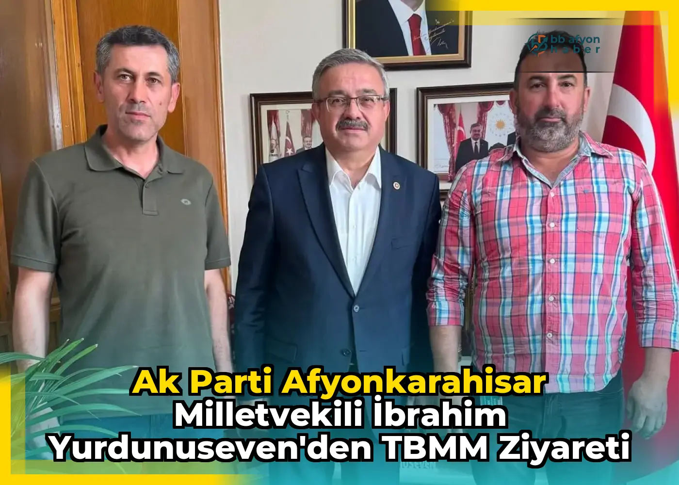 Ak Parti Afyonkarahisar Milletvekili İbrahim Yurdunuseven'den TBMM Ziyareti