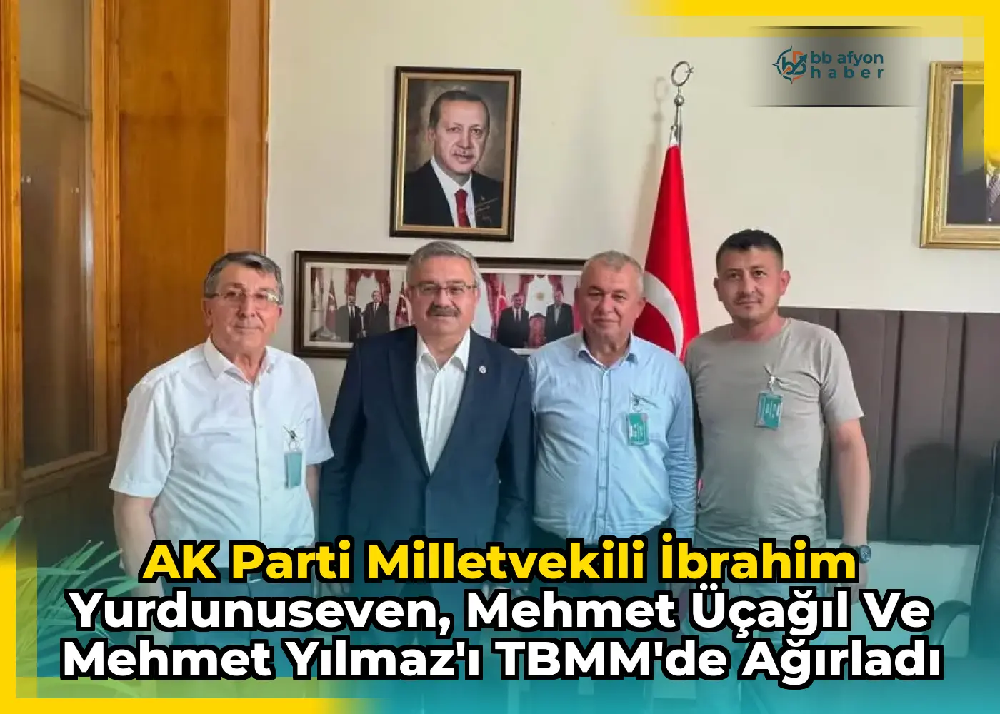AK Parti Milletvekili İbrahim Yurdunuseven, Mehmet Üçağıl ve Mehmet Yılmaz'ı TBMM'de Ağırladı