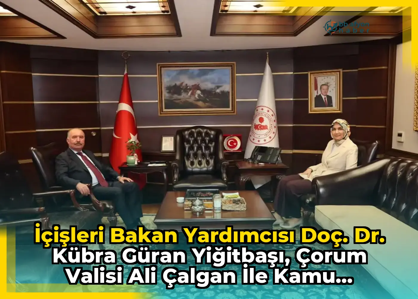 İçişleri Bakan Yardımcısı Doç. Dr. Kübra Güran Yiğitbaşı, Çorum Valisi Ali Çalgan ile Kamu Hizmetlerini Değerlendirdi