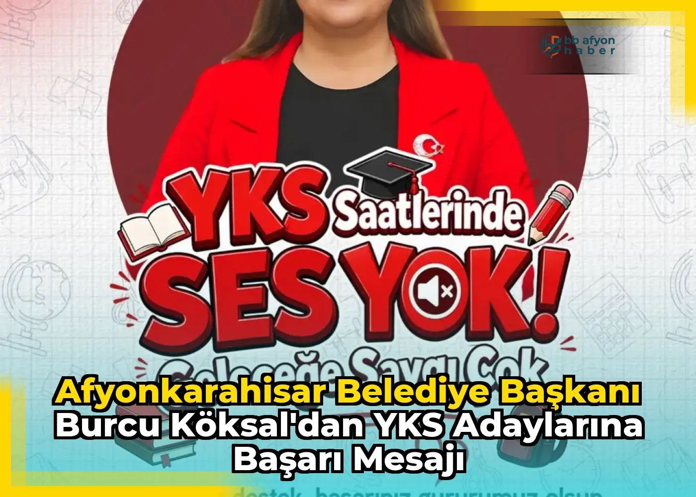 Afyonkarahisar Belediye Başkanı Burcu Köksal'dan YKS Adaylarına Başarı Mesajı