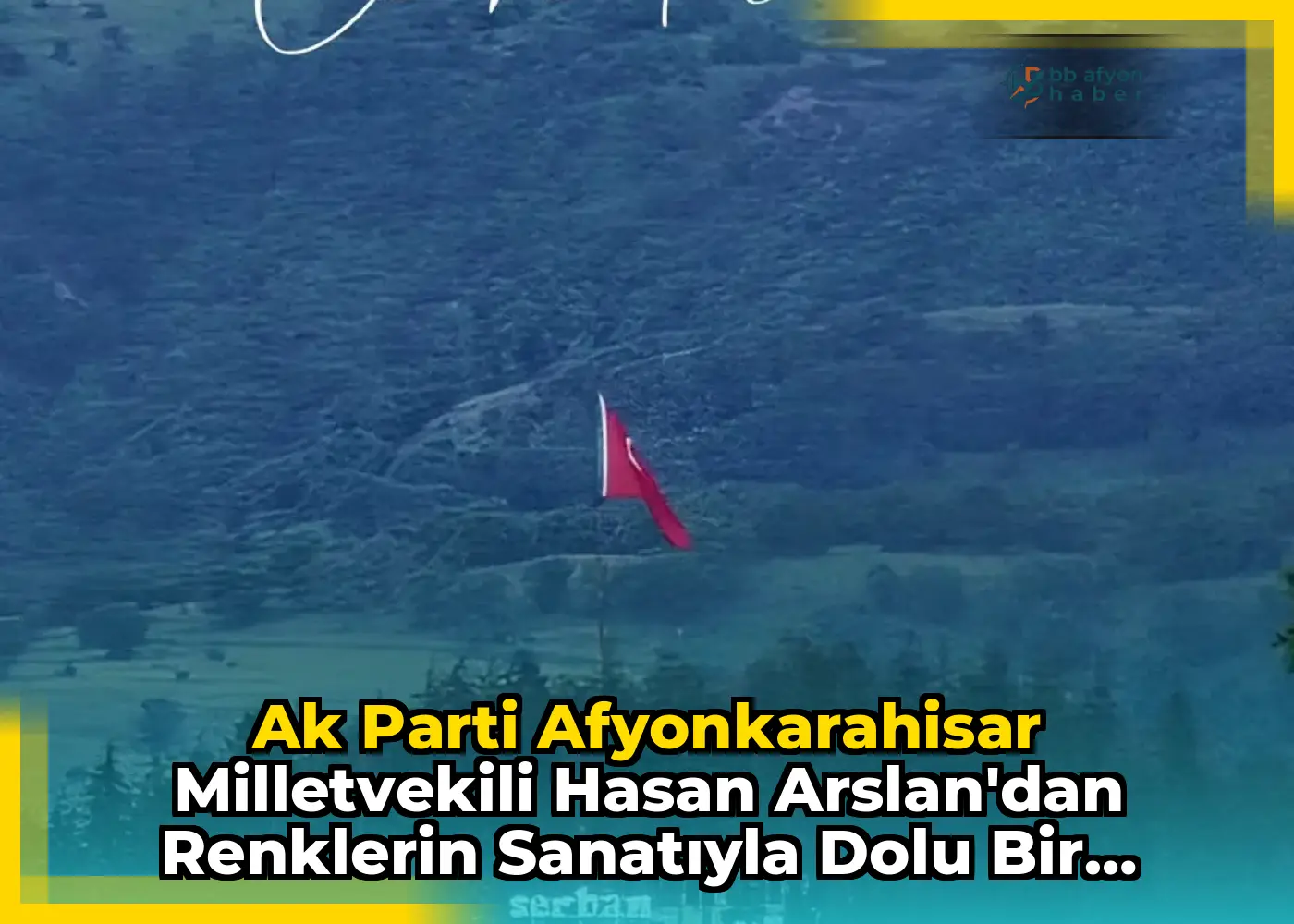 Ak Parti Afyonkarahisar Milletvekili Hasan Arslan'dan Renklerin Sanatıyla Dolu Bir Paylaşım