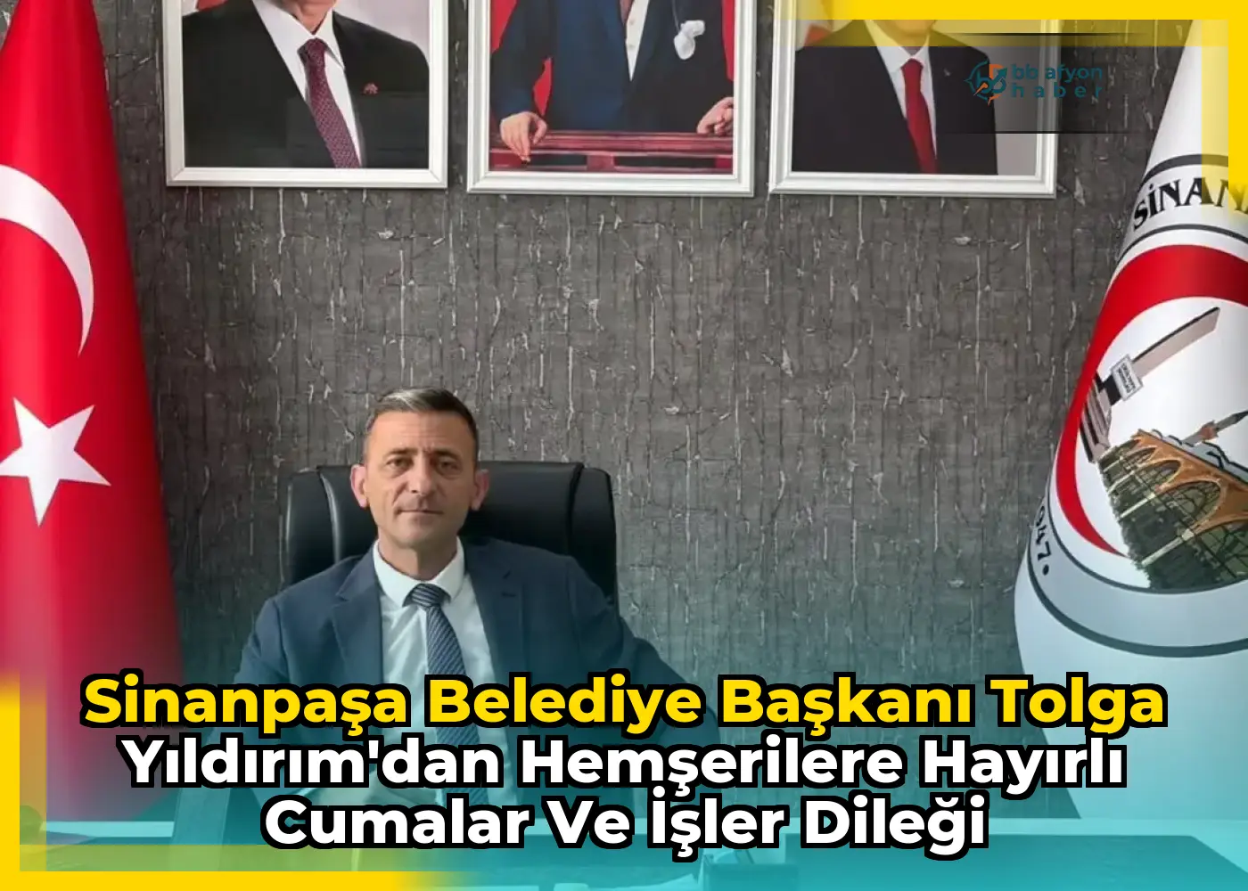 Sinanpaşa Belediye Başkanı Tolga Yıldırım'dan Hemşerilere Hayırlı Cumalar ve İşler Dileği