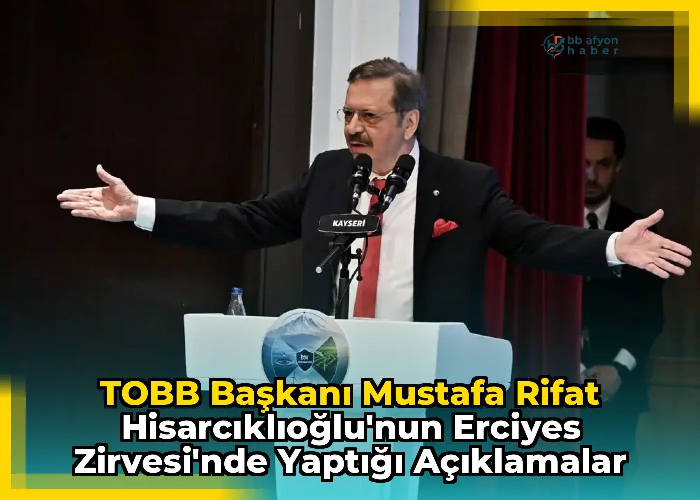 TOBB Başkanı Mustafa Rifat Hisarcıklıoğlu'nun Erciyes Zirvesi'nde Yaptığı Açıklamalar