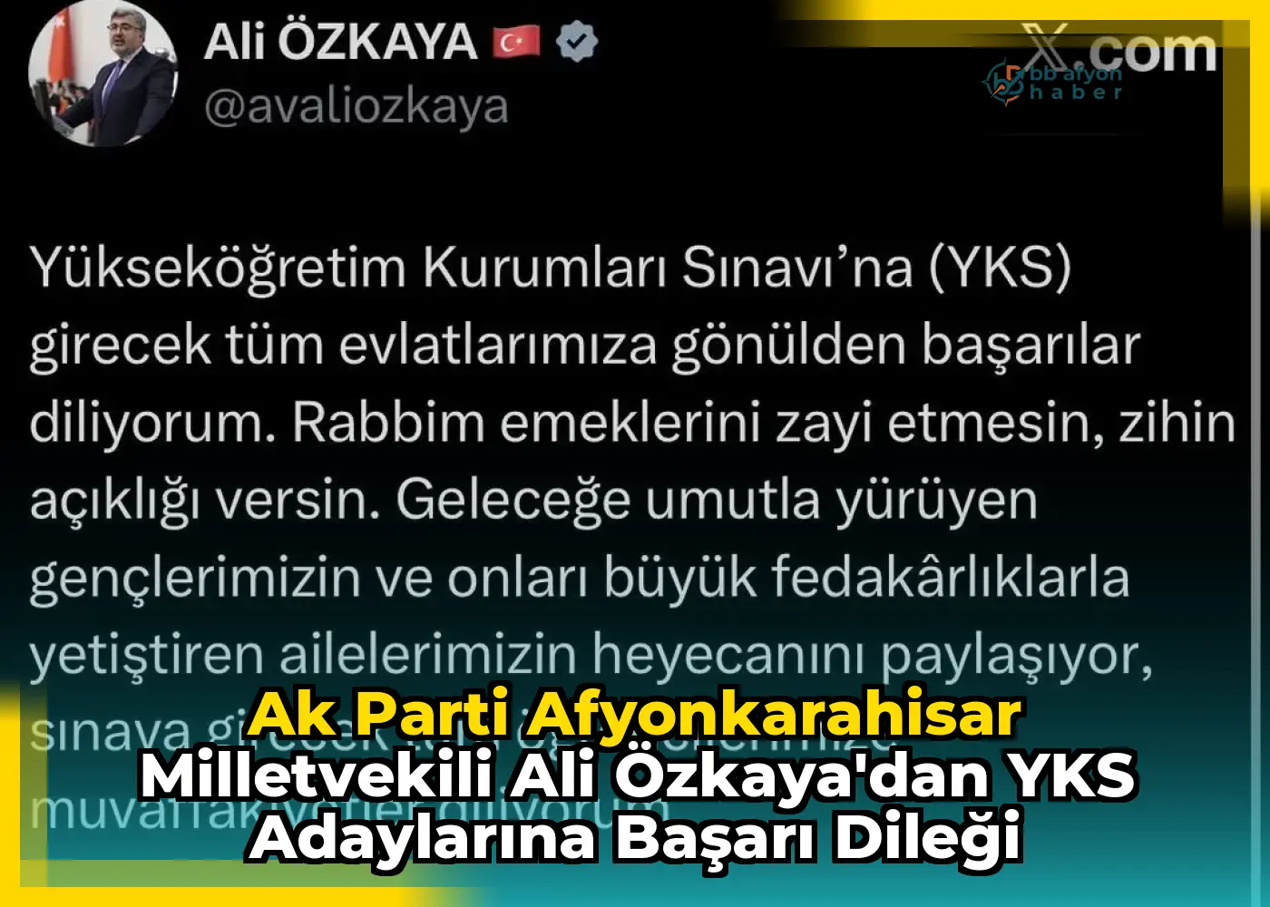 Ak Parti Afyonkarahisar Milletvekili Ali Özkaya'dan YKS Adaylarına Başarı Dileği