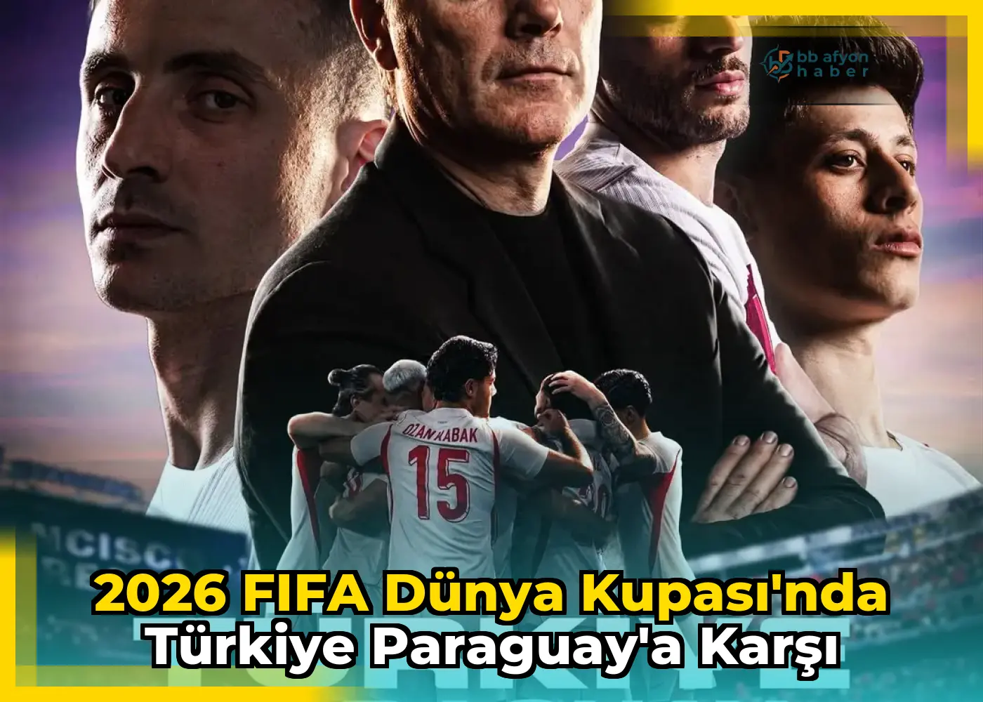 2026 FIFA Dünya Kupası'nda Türkiye Paraguay'a Karşı