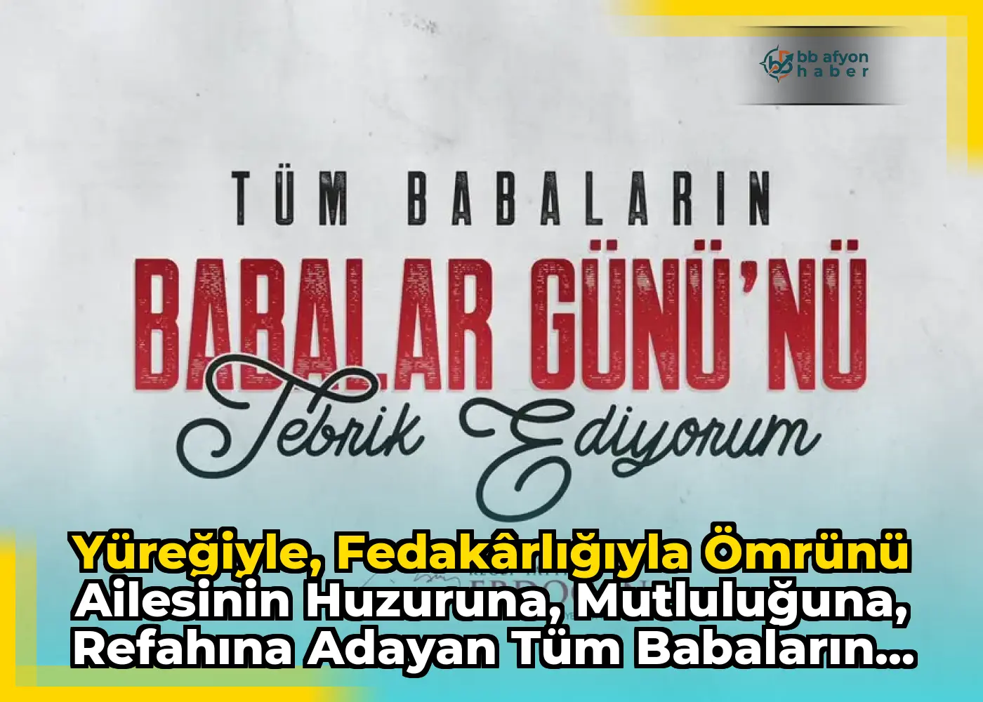 Yüreğiyle, fedakârlığıyla ömrünü ailesinin huzuruna, mutluluğuna, refahına adayan tüm babaların...