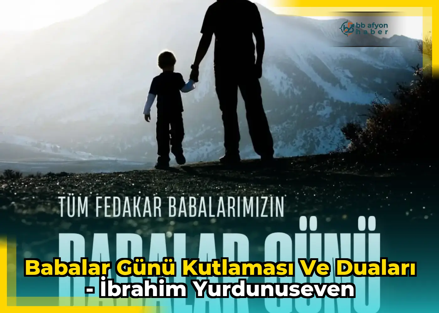 Babalar Günü Kutlaması ve Duaları - İbrahim Yurdunuseven