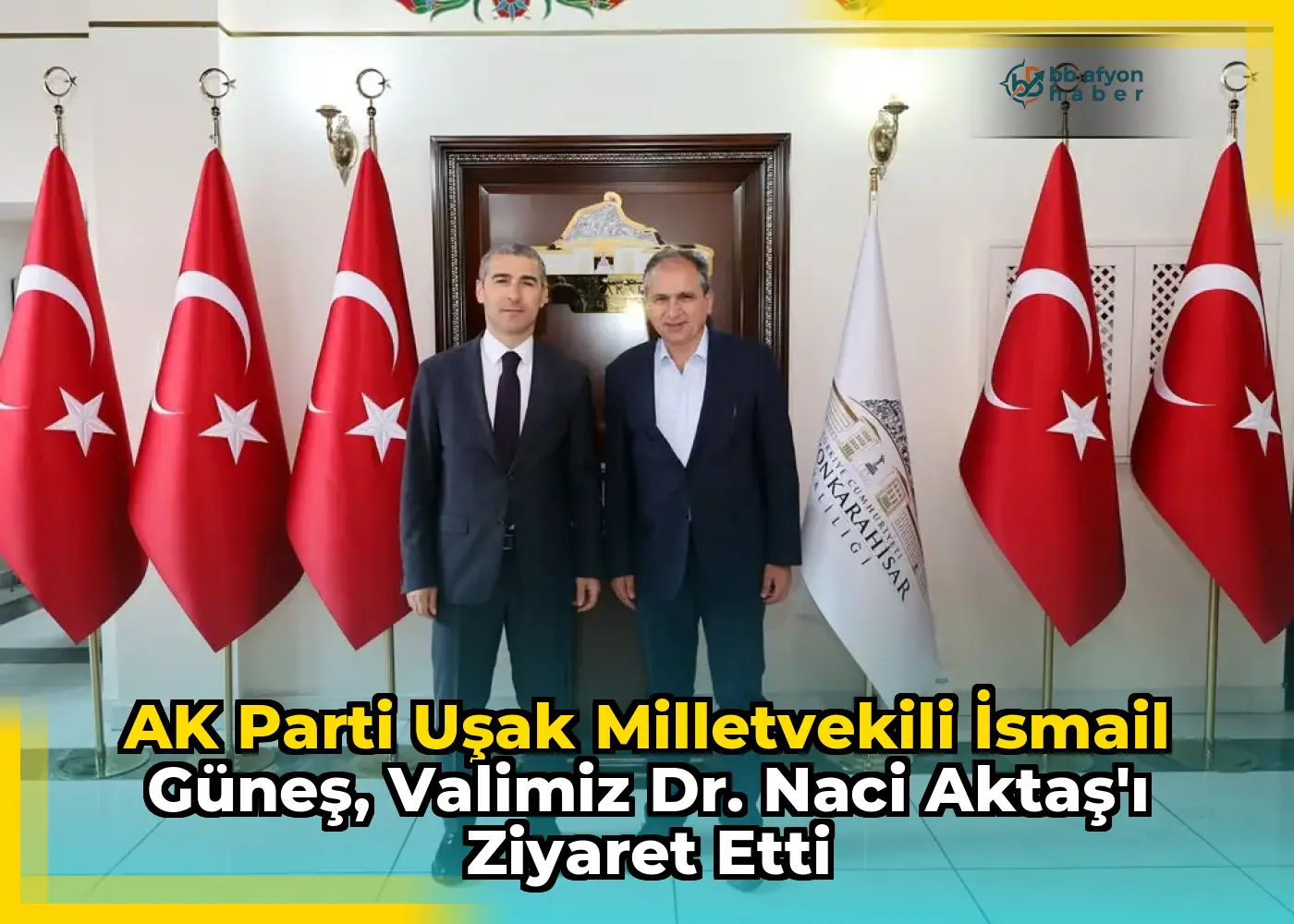 AK Parti Uşak Milletvekili İsmail Güneş, Valimiz Dr. Naci Aktaş'ı Ziyaret Etti