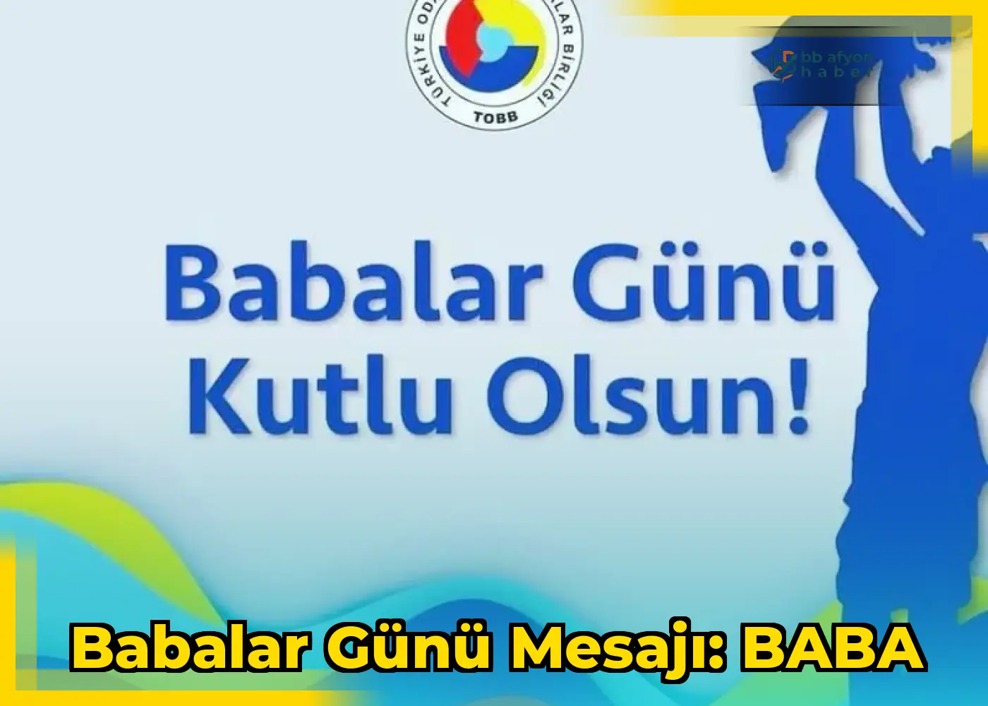 Babalar Günü Mesajı: BABA
