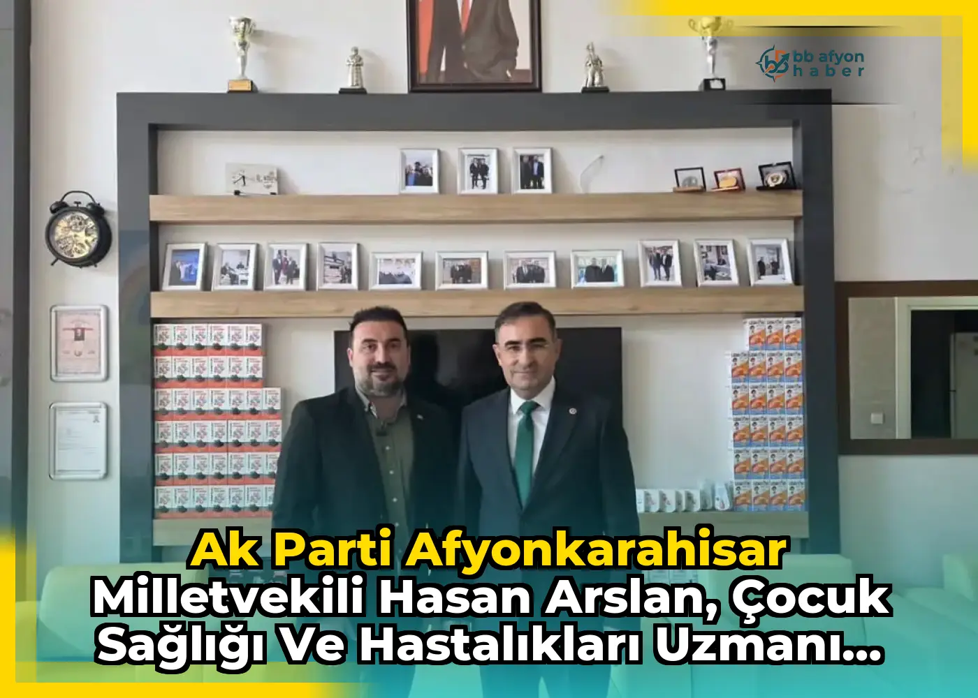 Ak Parti Afyonkarahisar Milletvekili Hasan Arslan, Çocuk Sağlığı ve Hastalıkları Uzmanı Uzm. Dr. Özgür Kavak'ı Ziyaret Etti