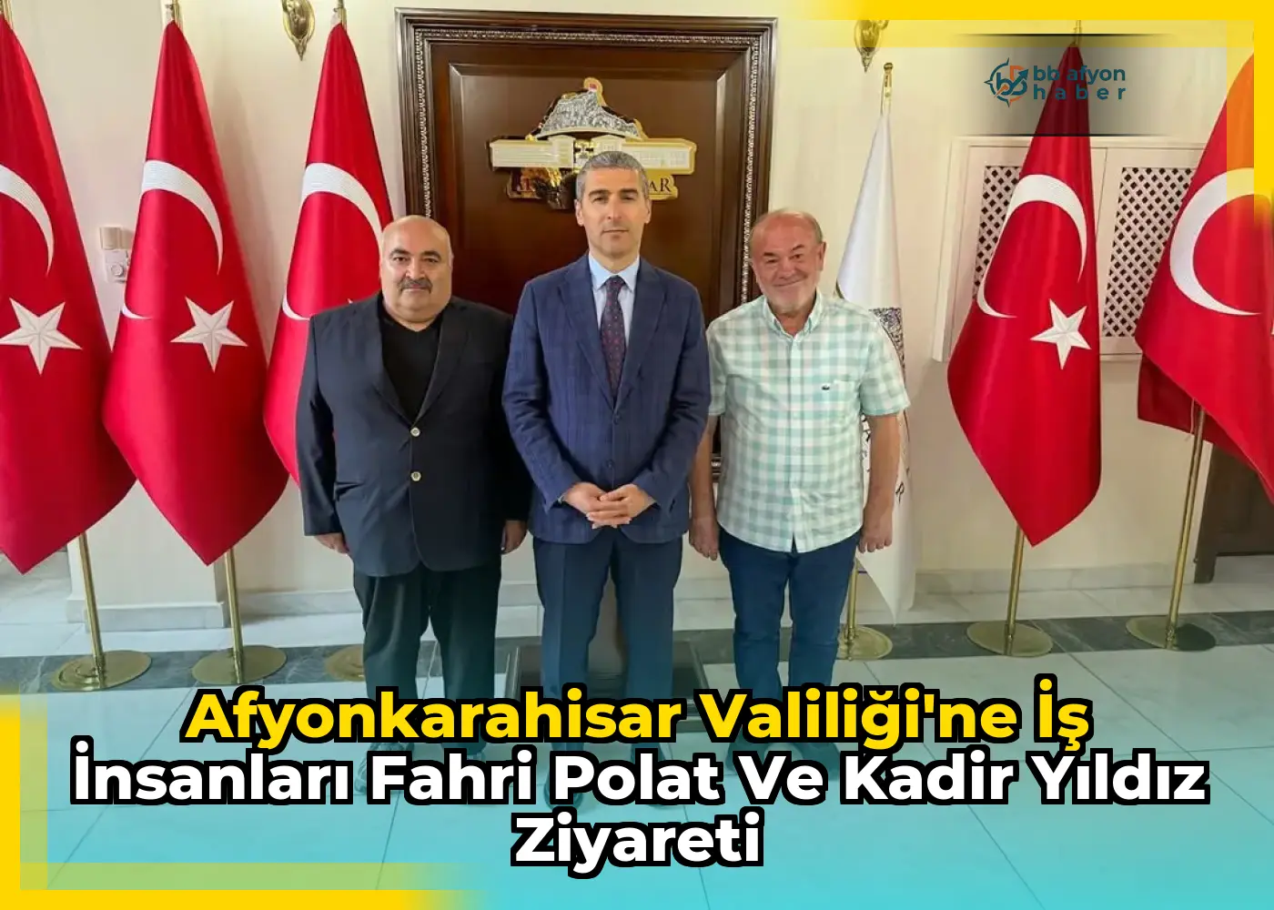 Afyonkarahisar Valiliği'ne İş İnsanları Fahri Polat ve Kadir Yıldız Ziyareti