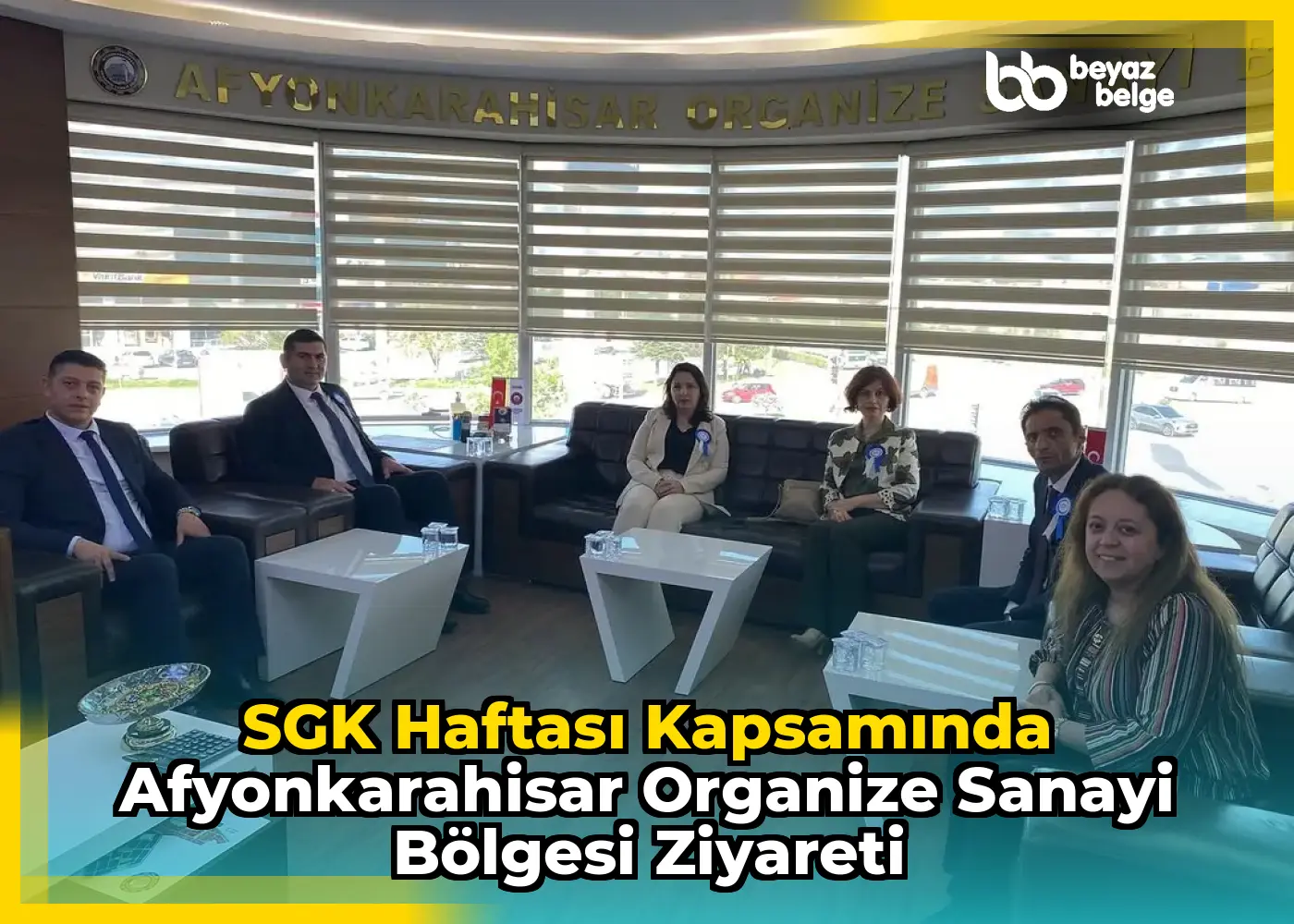 SGK Haftası Kapsamında Afyonkarahisar Organize Sanayi Bölgesi Ziyareti