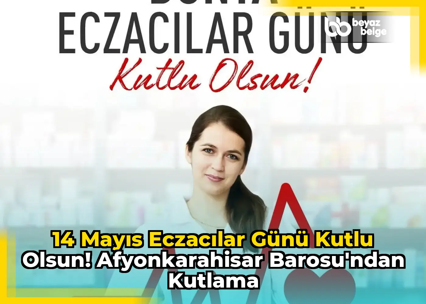 14 Mayıs Eczacılar Günü Kutlu Olsun! Afyonkarahisar Barosu'ndan Kutlama