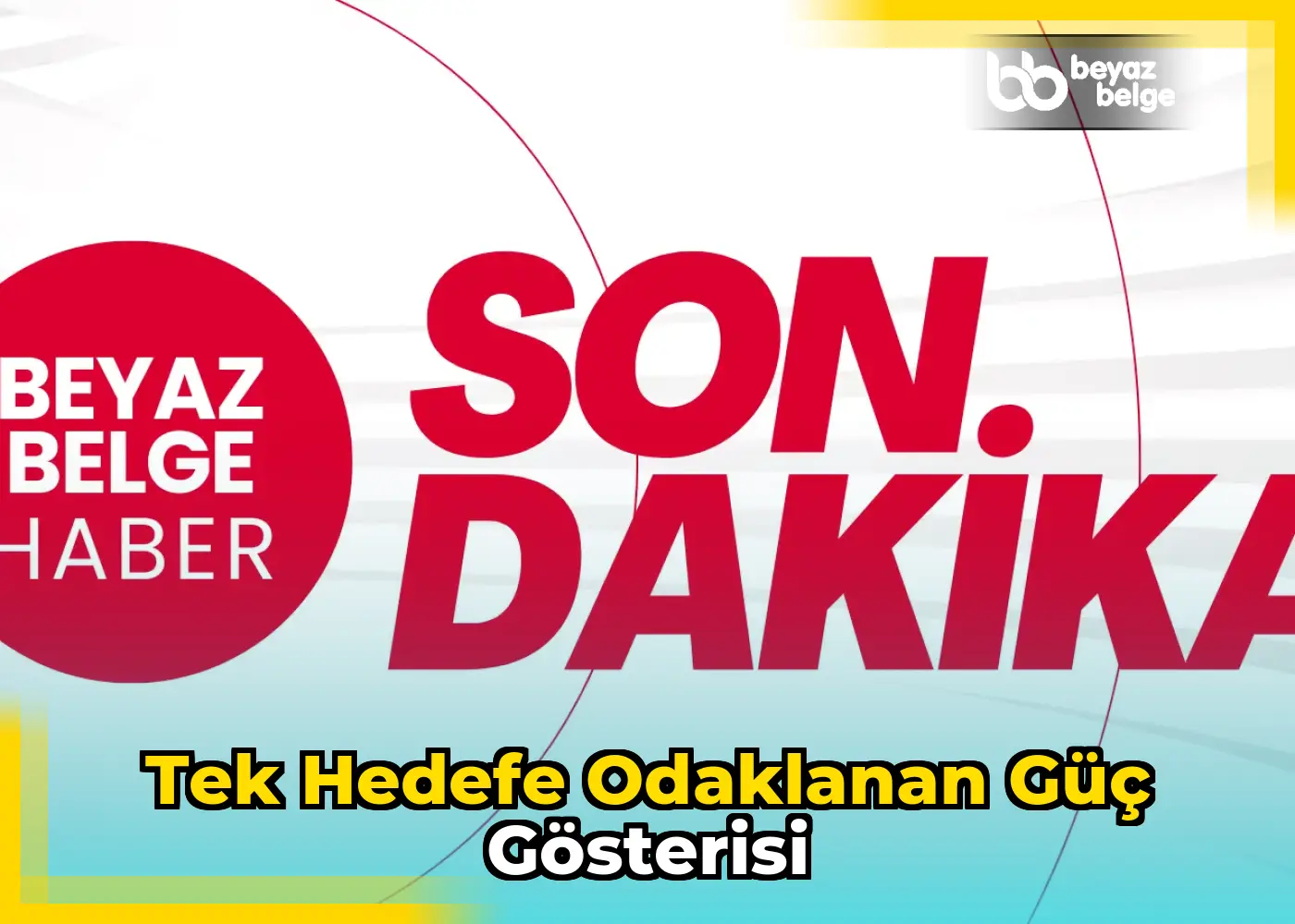 Tek hedefe odaklanan güç gösterisi