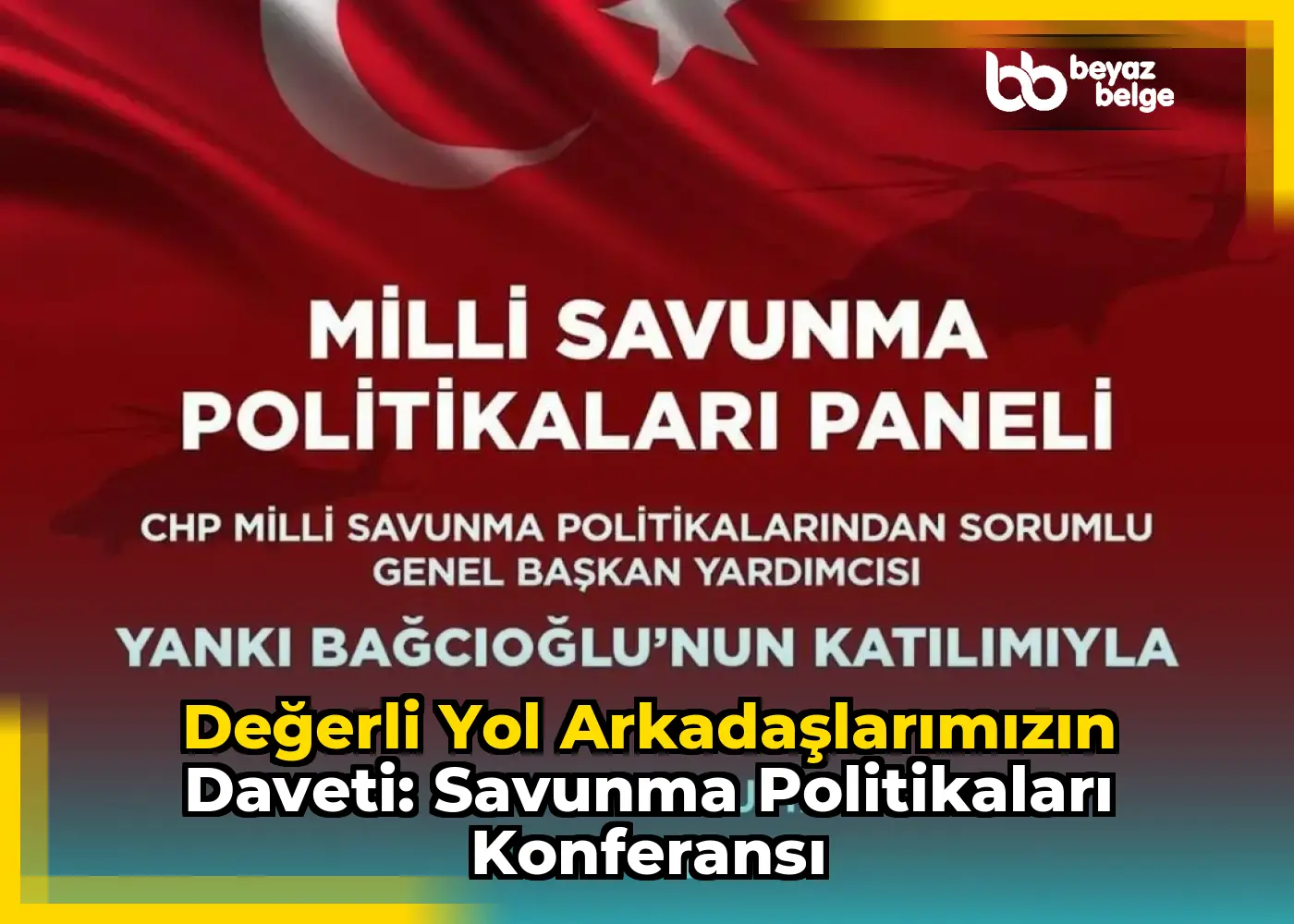 Değerli Yol Arkadaşlarımızın Daveti: Savunma Politikaları Konferansı