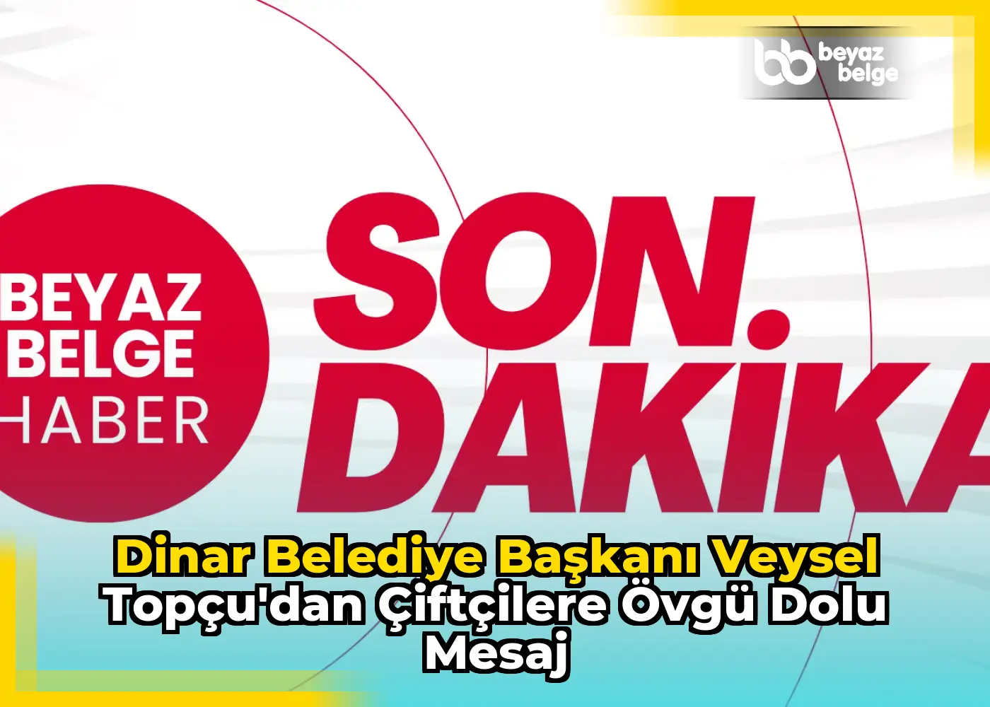 Dinar Belediye Başkanı Veysel Topçu'dan Çiftçilere Övgü Dolu Mesaj