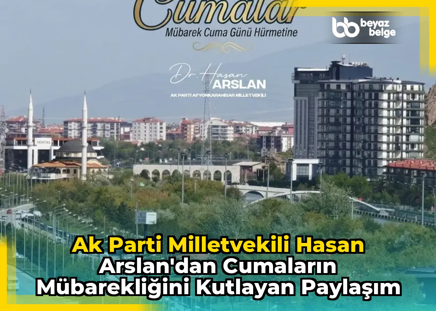 Ak Parti Milletvekili Hasan Arslan'dan Cumaların Mübarekliğini Kutlayan Paylaşım