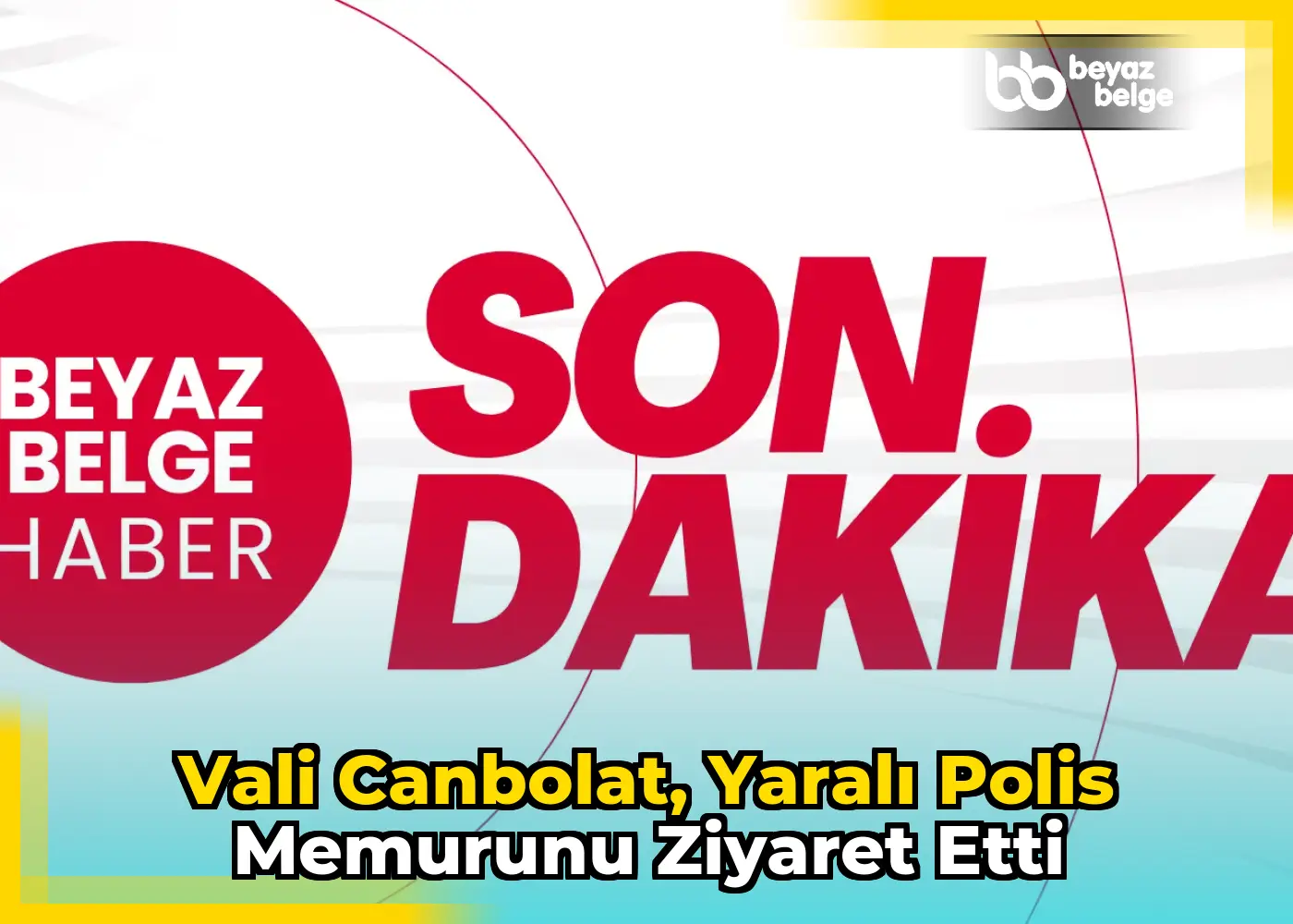 Vali Canbolat, yaralı polis memurunu ziyaret etti