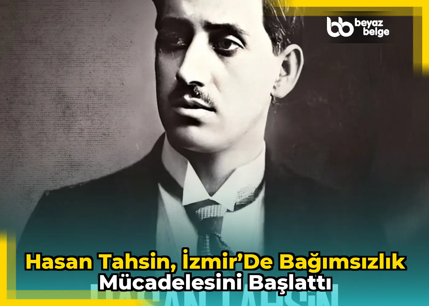 Hasan Tahsin, İzmir’de bağımsızlık mücadelesini başlattı