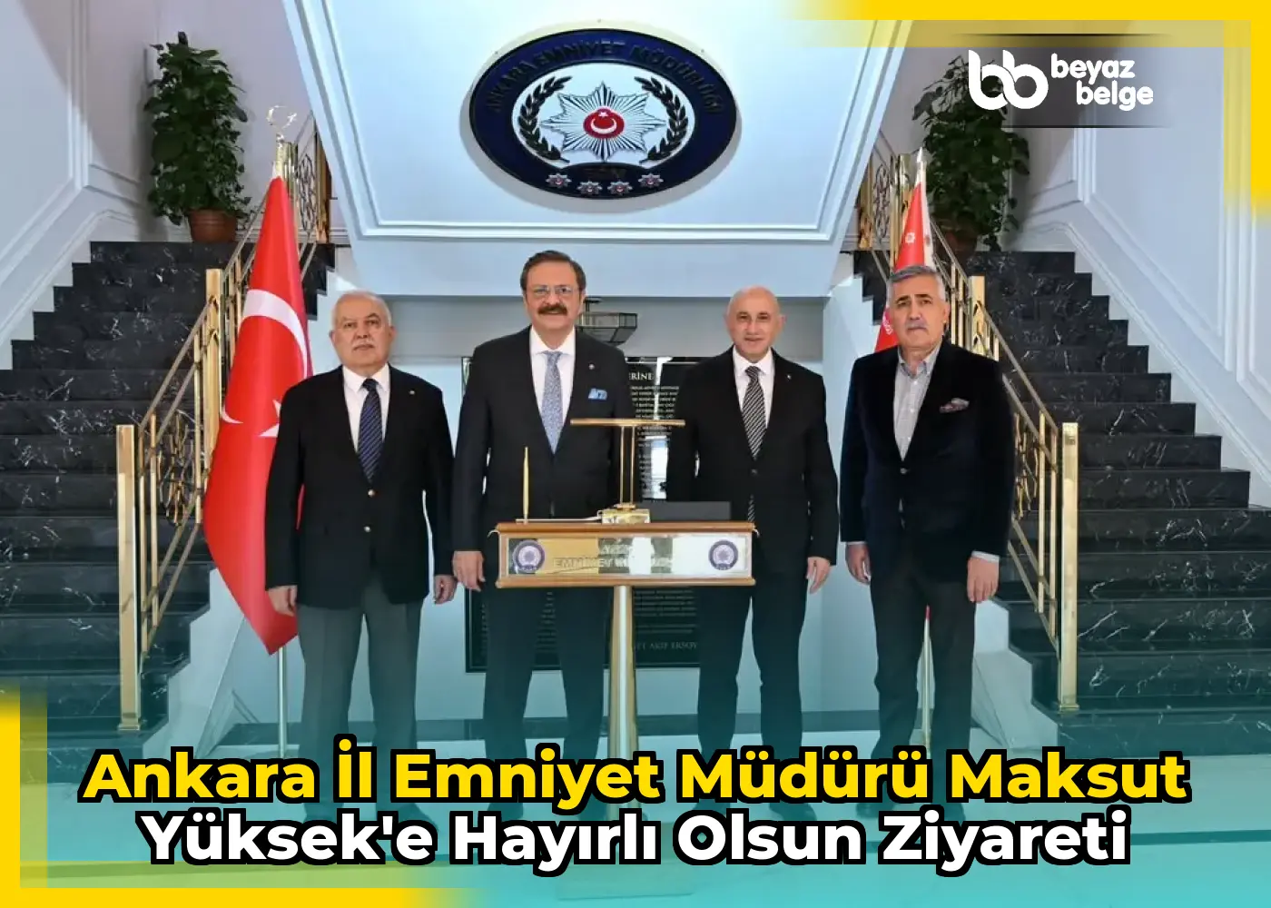 Ankara İl Emniyet Müdürü Maksut Yüksek'e Hayırlı Olsun Ziyareti