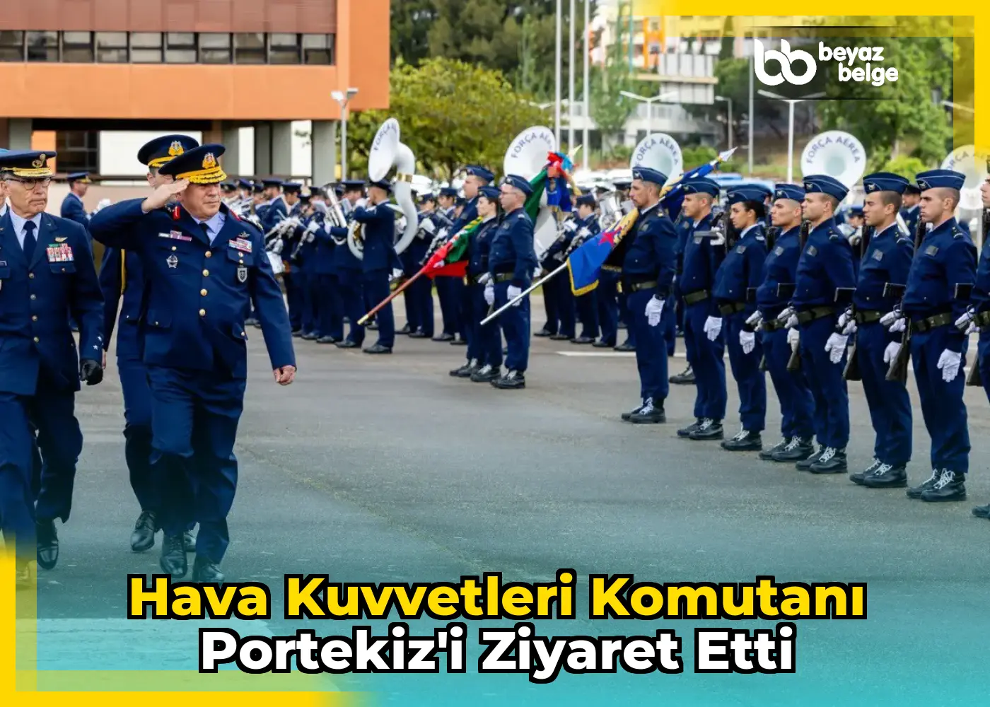 Hava Kuvvetleri Komutanı Portekiz'i Ziyaret Etti