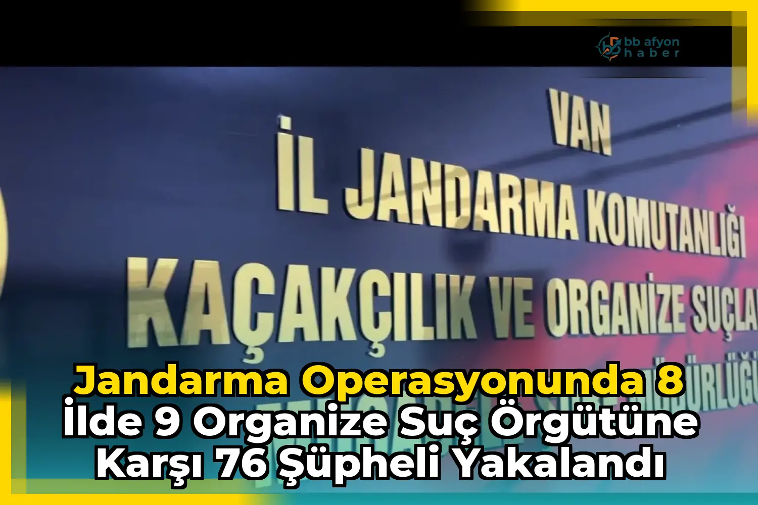 Jandarma Operasyonunda 8 İlde 9 Organize Suç Örgütüne Karşı 76 Şüpheli Yakalandı
