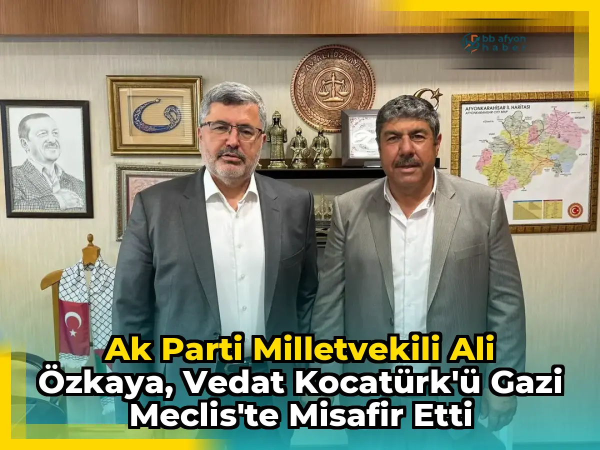 Ak Parti Milletvekili Ali Özkaya, Vedat Kocatürk'ü Gazi Meclis'te Misafir Etti
