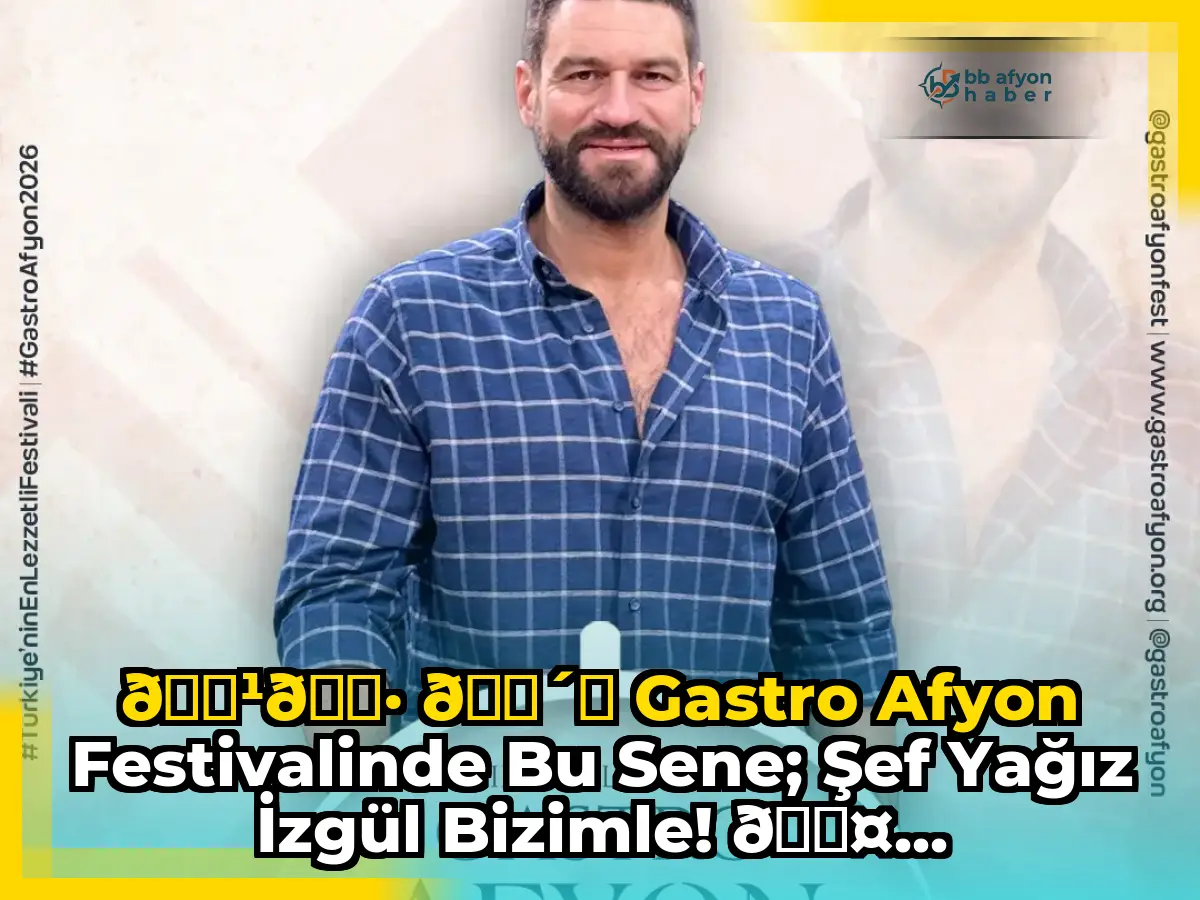 🇹🇷 🍴✨ Gastro Afyon Festivalinde Bu Sene; Şef Yağız İzgül Bizimle! 🎤...
