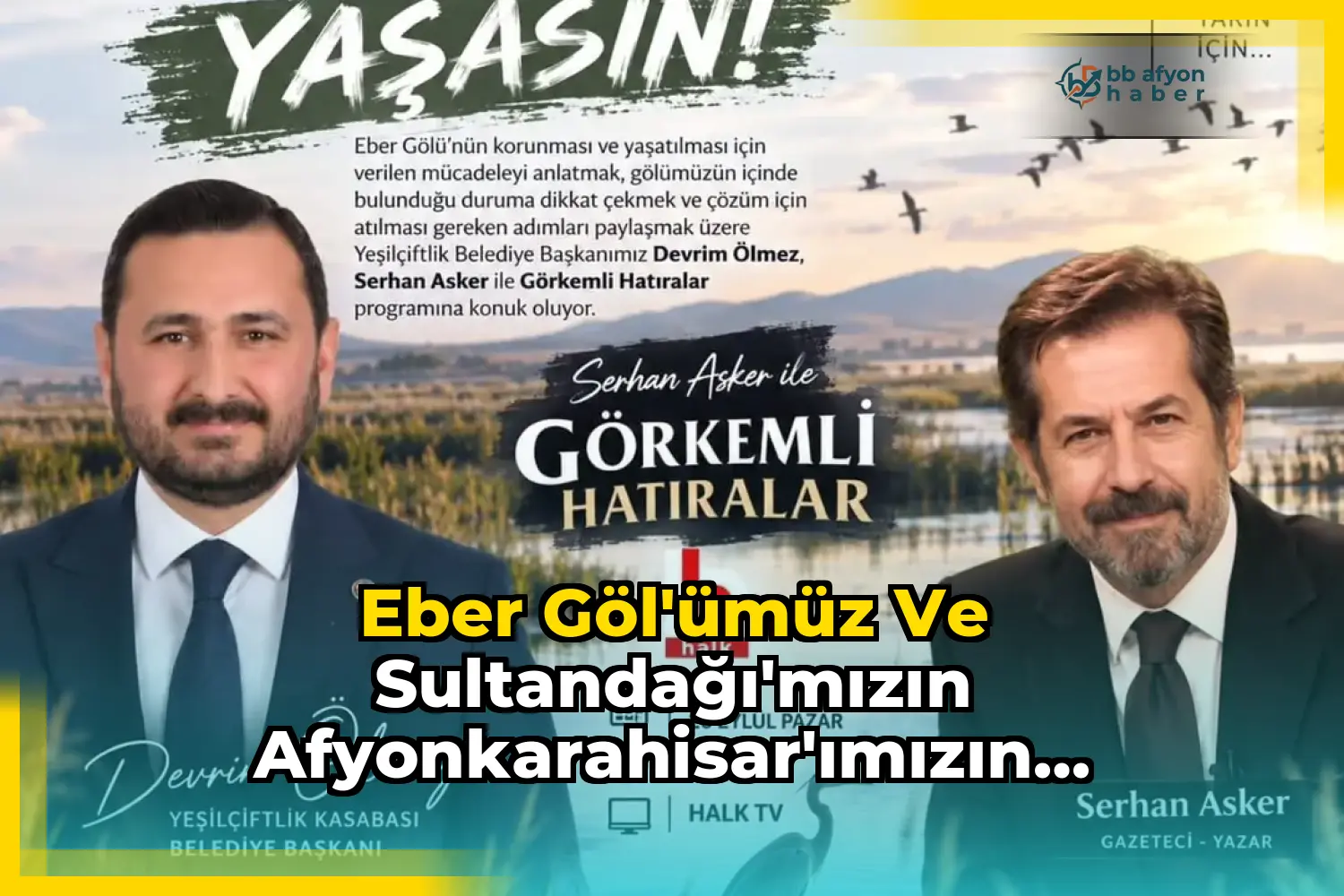 Eber Göl'ümüz ve Sultandağı'mızın Afyonkarahisar'ımızın tanıtımı için Eber Köy'ümüzde buluşuyoruz....