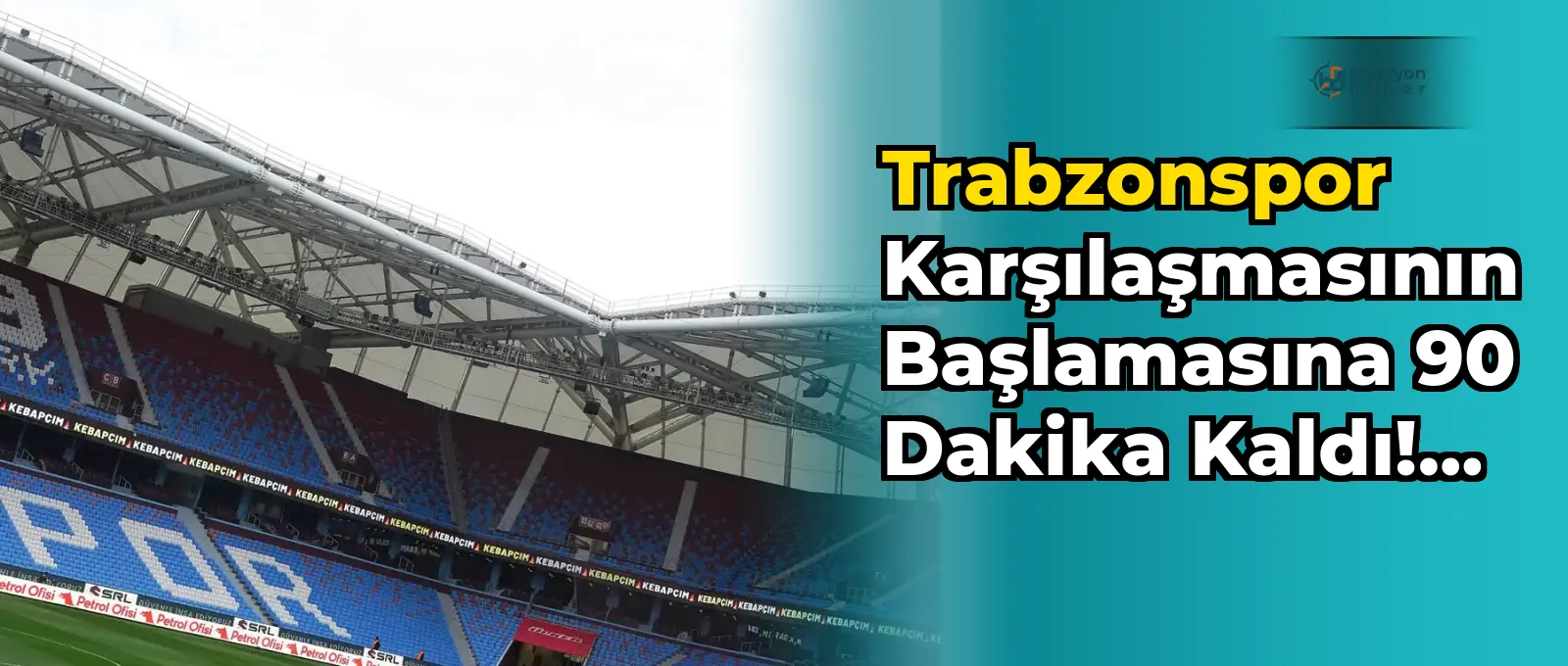 Trabzonspor karşılaşmasının başlamasına 90 dakika kaldı! ⏳ TSvGS