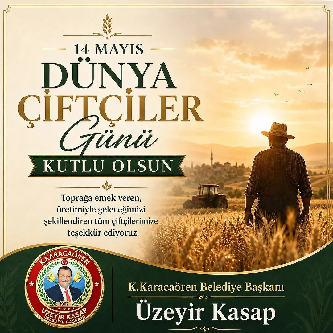 14 Mayıs Dünya Çiftçiler Günü Kutlaması - K.Karacaören Belediye Başkanı Üzeyir Kasap